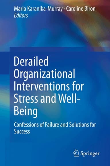 Derailed Organizational Interventions for Stress and Well-Being