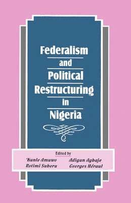 Federalism and Political Restructuring in Nigeria
