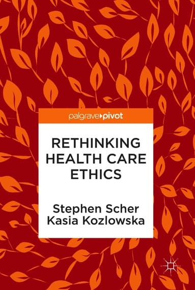 Rethinking Health Care Ethics