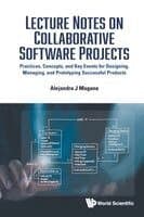 Lecture Notes On Collaborative Software Projects: Practices, Concepts, And Key Events For Designing, Managing, And Prototyping Successful Products