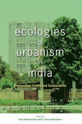 Ecologies of Urbanism in India