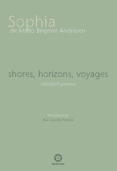Shores, Horizons, Voyages...: Selected Poems