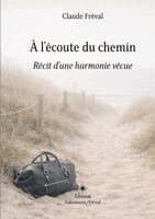 À l'écoute du chemin: Récit d'une harmonie vécue