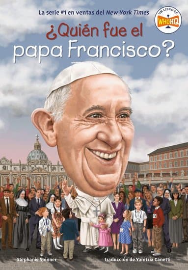 ¿Quién Fue El Papa Francisco? (Who Was Pope Francis? Spanish Edition)