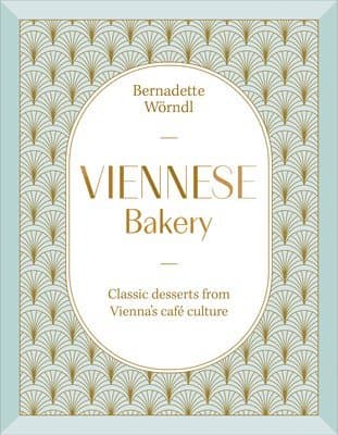 Viennese Bakery: Classic Desserts from Vienna's Café Culture