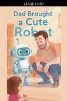 Dad Brought a Cute Robot