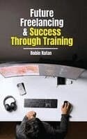 Future Freelancing and Success Through Training