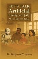 Let's Talk Artificial Intelligence [AI] At The Kitchen Table