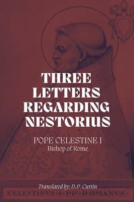 Three Letters Regarding Nestorius