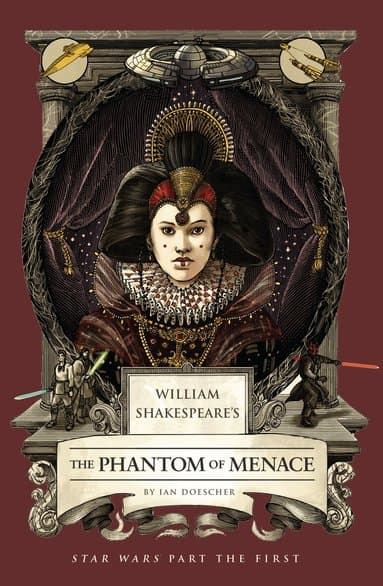 William Shakespeare's The Phantom of Menace: Star Wars Part the First