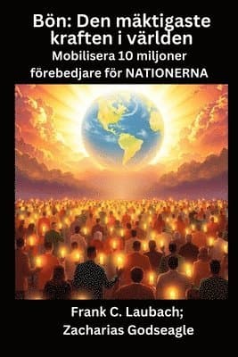 Bön - Den mäktigaste kraften i världen - Mobilisera 10 miljoner förebedjare för NATIONERNA