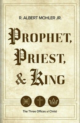 Prophet, Priest, & King: The Three Offices of Christ