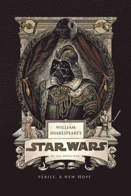 William Shakespeare's Star Wars: Verily, A New Hope