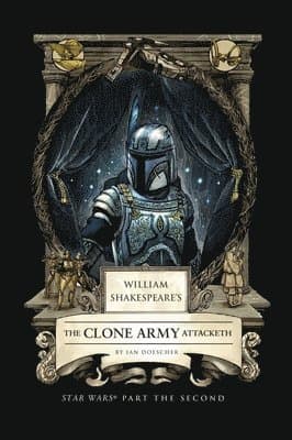 William Shakespeare's The Clone Army Attacketh: Star Wars Part the Second