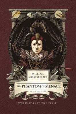 Omslag till boken William Shakespeare's The Phantom of Menace: Star Wars Part the First av Ian Doescher