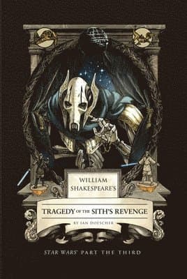 William Shakespeare's Tragedy of the Sith's Revenge: Star Wars Part the Third