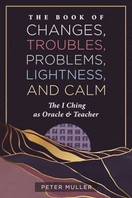 Book of Changes, Troubles, Problems, Lightness, and Calm