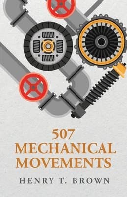 Omslag till boken 507 Mechanical Movements av Henry T Brown