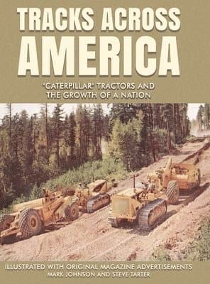 Tracks Across America: "Caterpillar" Tractors and the Growth of a Nation