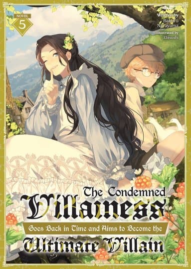 Condemned Villainess Goes Back in Time and Aims to Become the Ultimate Villain (Light Novel) Vol. 5