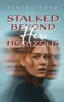 Stalked Beyond Her Horizons