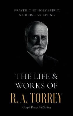 Life & Works Of R. A. Torrey Volume III