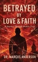 Betrayed by Love & Faith