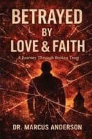 Betrayed by Love & Faith