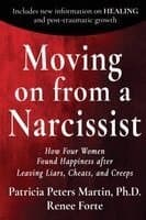 Moving on from a Narcissist: How Four Women Found Happiness after Leaving Liars, Cheats, and Creeps