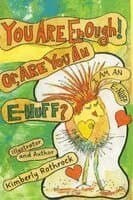 You Are Enough! Or, Are You An E-Nuff?